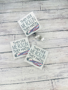 They See Me Rollin Veins Badge Feltie
