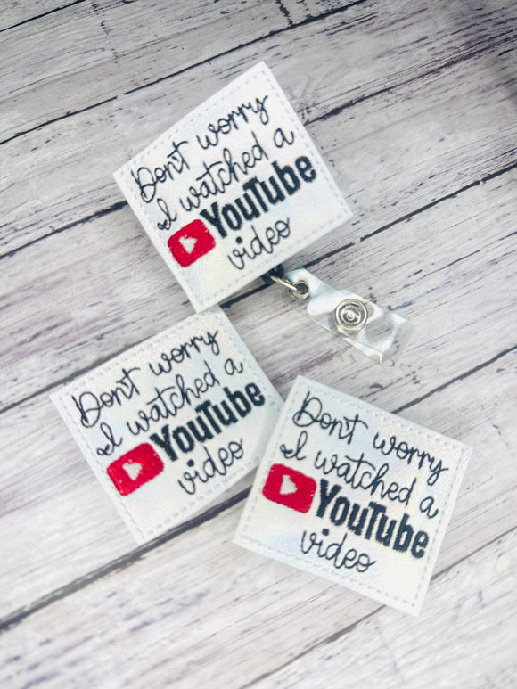 Don’t Worry I Watched a Video Badge Feltie