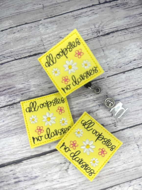 All Oopsies No Daisies Badge Feltie