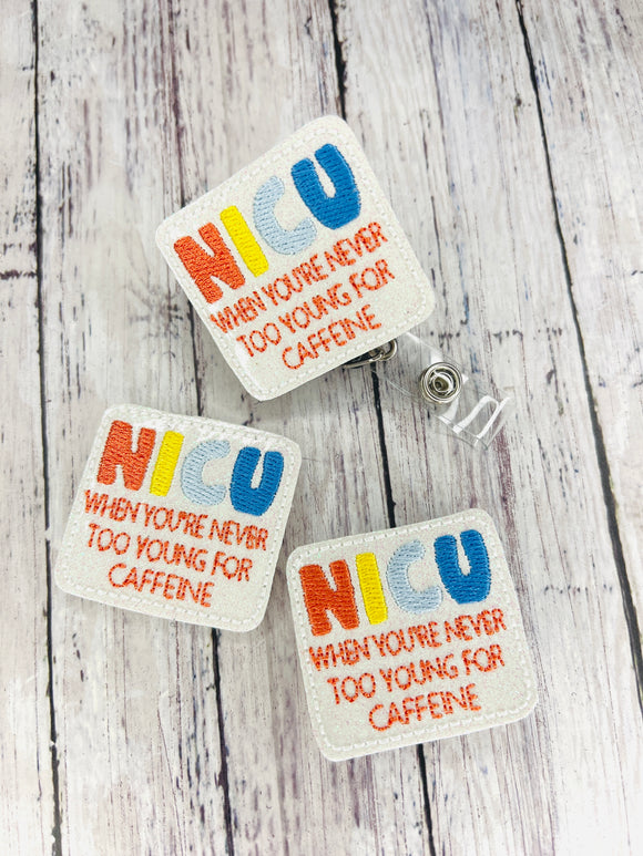 NICU: When Your Never Too Young for Caffeine Badge Feltie