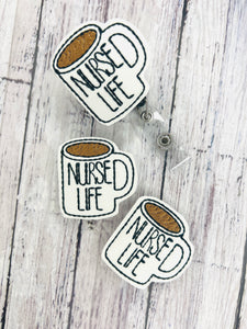 Nurse Life Coffee Badge Feltie