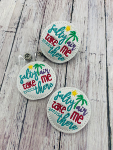 Salty Air Take Me There Badge Feltie