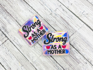Strong as a Mother Badge Feltie