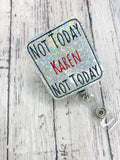 Not Today Karen Not Today Badge Feltie