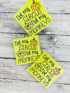 Not My Circus Not My Monkey Badge Feltie