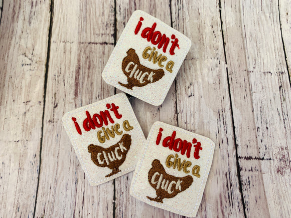 I Don’t Give a Cluck Badge Feltie