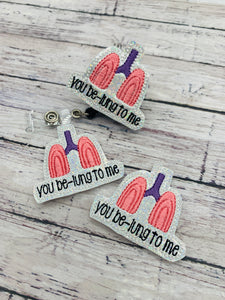 You Be-Lung to Me Badge Feltie