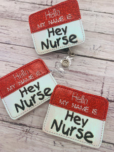 Hey Nurse Name Tag Badge Feltie