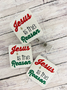 Jesus is the Reason Badge Feltie