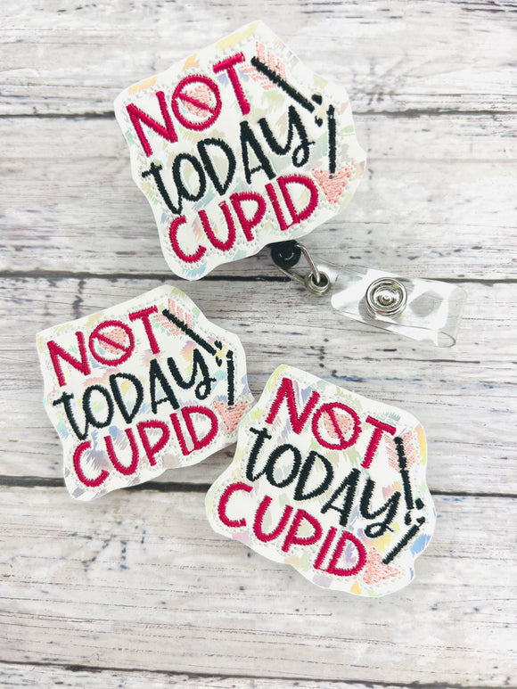 Not Today Cupid Badge Feltie